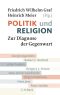 [Politik und Religion 01] • Zur Diagnose der Gegenwart